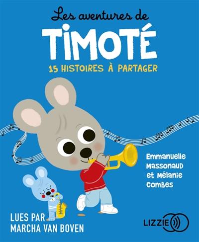 Les aventures de Timoté : 15 histoires à partager