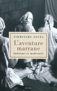 L'aventure marrane : judaïsme et modernité