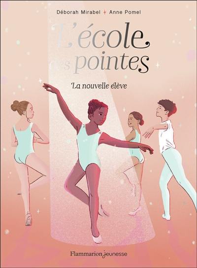 L'école des pointes. Vol. 1. La nouvelle élève