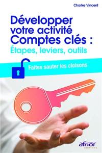 Développer votre activité comptes clés : étapes, leviers, outils : faites sauter les cloisons