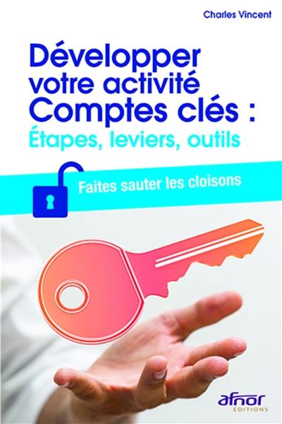 Développer votre activité comptes clés : étapes, leviers, outils : faites sauter les cloisons