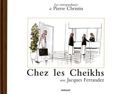 Les correspondances de Pierre Christin. Vol. 2. Chez les Cheiks