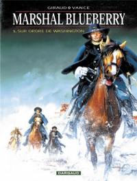 Marshal Blueberry. Vol. 1. Sur ordre de Washington