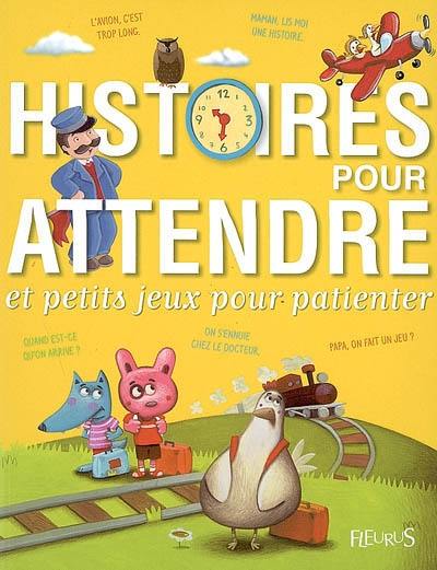 Histoires pour attendre : et petits jeux pour patienter