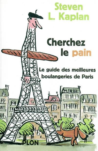 Cherchez le pain : guide des meilleures boulangeries de Paris