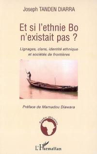 Et si l'ethnie Bo n'existait pas ? : lignages, clans, identité ethnique et sociétés de frontières