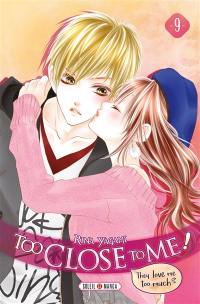 Too close to me !. Vol. 9