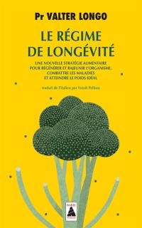 Le régime de longévité : une nouvelle stratégie alimentaire pour régénérer et rajeunir l'organisme, combattre les maladies et atteindre le poids idéal : essai