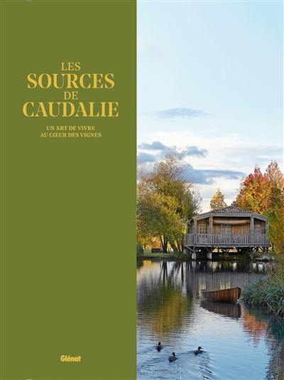 Les sources de Caudalie : un art de vivre au coeur des vignes