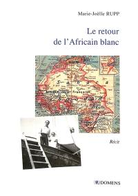 Le retour de l'Africain blanc : récit