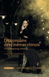 Dictionnaire des cinémas chinois : Chine, Hong Kong, Taïwan