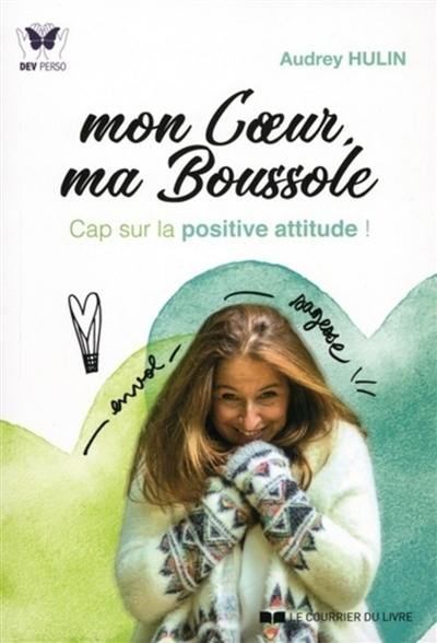 Mon coeur ma boussole : cap sur la positive attitude !