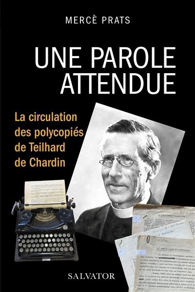 Une parole attendue : la circulation des polycopiés de Teilhard de Chardin