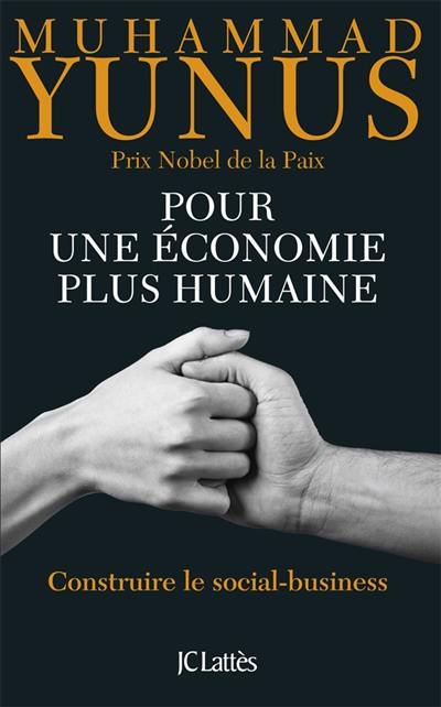 Pour une économie plus humaine : construire le social-business