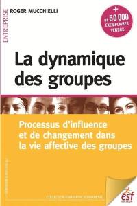 La dynamique des groupes : processus d'influence et de changement dans la vie affective des groupes