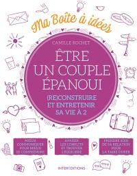 Etre un couple épanoui : (re)construire et entretenir sa vie à 2