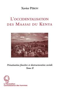 L'occidentalisation des Maasaï du Kenya : privatisation foncière et destructuration sociale chez les Maasaï du Kenya. Vol. 2