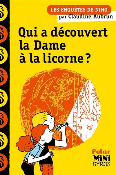 Les enquêtes de Nino. Qui a découvert La Dame à la licorne ?