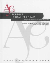 Par-delà le beau et le laid : enquêtes sur les valeurs de l'art