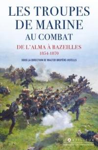 Les troupes de marine au combat : de l'Alma à Bazeilles : 1854-1870