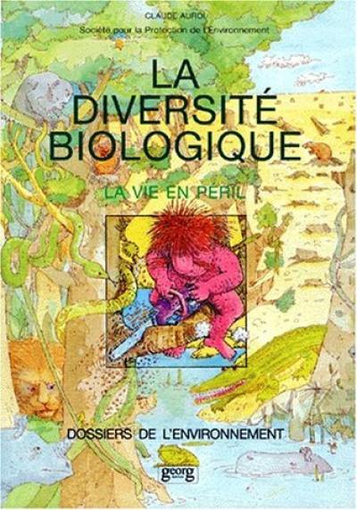 La Diversité biologique : la vie en péril