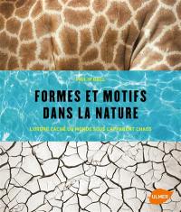 Formes et motifs dans la nature : l'ordre caché du monde sous l'apparent chaos