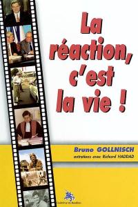 La réaction, c'est la vie ! : entretiens avec Richard Haddad