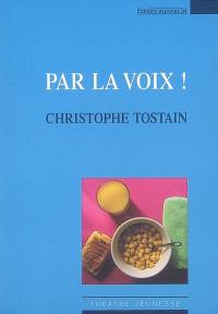 Par la voix ! : théâtre