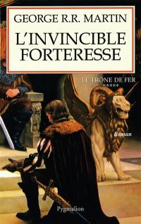 Le trône de fer. Vol. 5. L'invincible forteresse