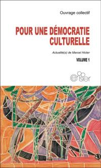 Pour une démocratie culturelle : actualités(s) de Marcel Hicter. Vol. 1