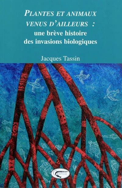 Plantes et animaux venus d'ailleurs : une brève histoire des invasions biologiques