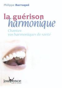 La guérison harmonique : chantez vos harmoniques de santé