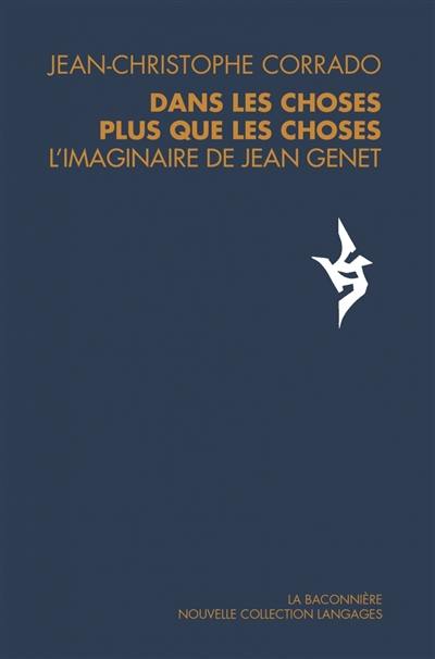 Dans les choses plus que les choses : l'imaginaire de Jean Genet