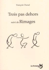 Trois pas dehors. Rimages