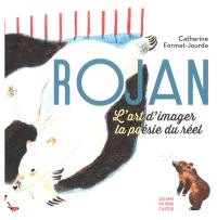 Rojan : l'art d'imaginer la poésie du réel