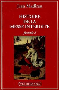 Histoire de la messe interdite. Vol. 2