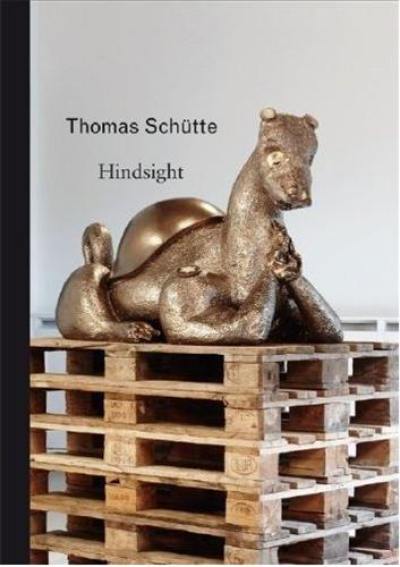 Thomas Schutte Hindsight