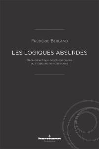 Les logiques absurdes : de la dialectique néoplatonicienne aux logiques non classiques