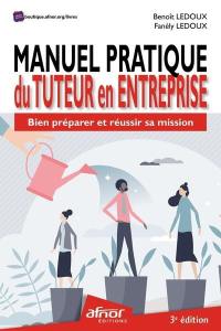 Manuel pratique du tuteur en entreprise : bien préparer et réussir sa mission