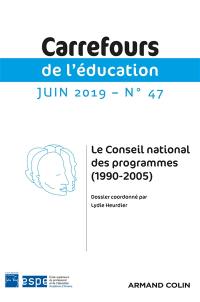 Carrefours de l'éducation, n° 47. Le Conseil national des programmes (1990-2005)