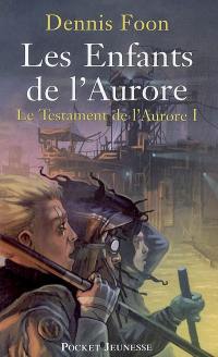 Le testament de l'aurore. Vol. 1. Les enfants de l'aurore