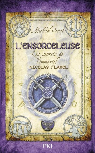 Les secrets de l'immortel Nicolas Flamel. Vol. 3. L'ensorceleuse