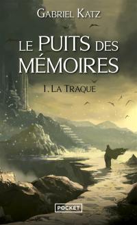 Le puits des mémoires. Vol. 1. La traque