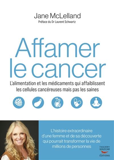 Affamer le cancer : l'alimentation et les médicaments qui affaiblissent les cellules cancéreuses mais pas les saines