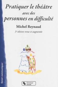 Pratiquer le théâtre avec des personnes en difficulté : repères, exercices, pièces à jouer : Pierrot la vie, De fables en fables de la Fontaine