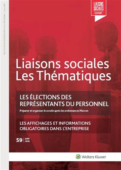 Liaisons sociales. Numéros juridiques, n° 59. Les élections des représentants du personnel : préparer et organiser le scrutin après les ordonnances Macron : les affichages et informations obligatoires dans l'entreprise