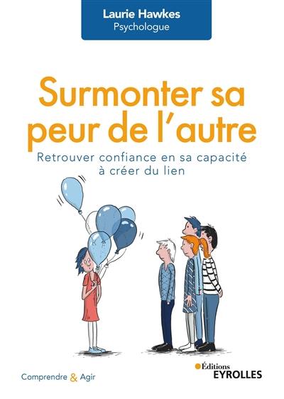 Surmonter sa peur de l'autre : retrouver confiance en sa capacité à créer du lien