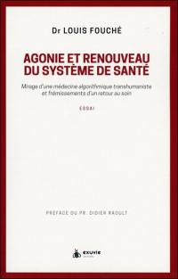 Agonie et renouveau du système de santé : mirage d'une médecine algorithmique transhumaniste et frémissements d'un retour au soin : essai