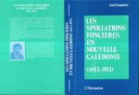 Les Spolations foncières en Nouvelle-Calédonie : 1853-1913