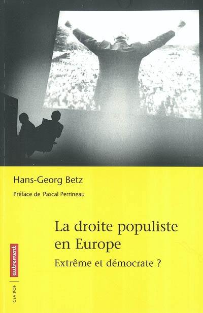 La droite populiste en Europe : extrême et démocrate ?